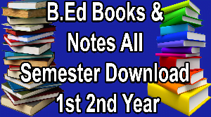 B.Ed BooB.Ed Books & Notes All Semester Download 1st 2nd Yearks & Notes All Semester Download 1st 2nd Year