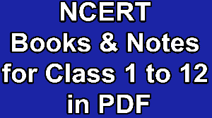 NCERT Books & Notes for Class 1 to 12 in PDF