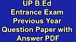 UP B.Ed Entrance Exam Previous Year Question Paper with Answer PDF