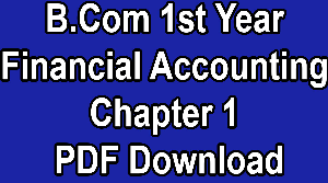 B.Com 1st Year Financial Accounting Chapter 1 PDF Download