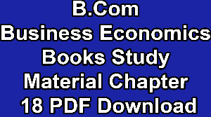 B.Com Business Economics Books Study Material Chapter 18 PDF Download