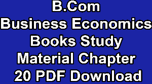 B.Com Business Economics Books Study Material Chapter 20 PDF Download