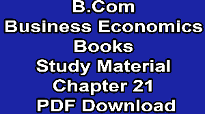 B.Com Business Economics Books Study Material Chapter 21 PDF Download