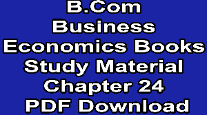 B.Com Business Economics Books Study Material Chapter 24 PDF Download