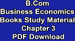 B.Com Business Economics Books Study Material Chapter 3 PDF Download