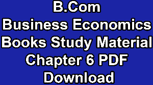 B.Com Business Economics Books Study Material Chapter 6 PDF Download