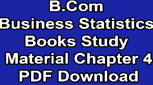 B.Com Business Statistics Books Study Material Chapter 4 PDF Download