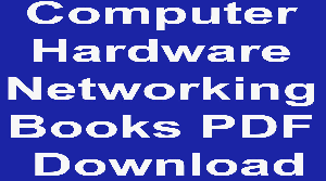 Computer Hardware and Networking Books PDF Download
