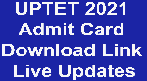 UPTET 2021 Admit Card Download Link Live Updates
