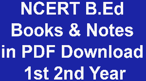 NCERT B.Ed Books & Notes in PDF Download 1st 2nd Year