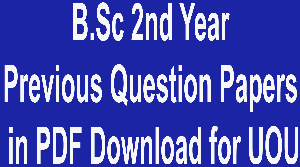B.Sc 2nd Year Previous Question Papers in PDF Download for UOU