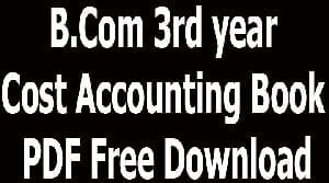 B.Com 3rd year Cost Accounting Book PDF Free Download