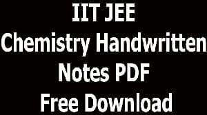 IIT JEE Chemistry Handwritten Notes PDF Free Download