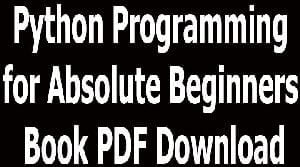 Python Programming for Absolute Beginners Book PDF Download