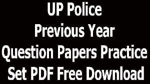 UP Police Previous Year Question Papers Practice Set PDF Free Download
