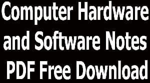 Computer Hardware and Software Notes PDF Free Download