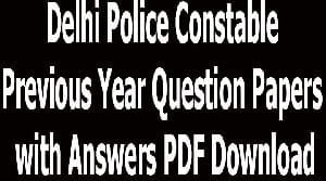 Delhi Police Previous Year Question Papers with Answers PDF Download