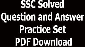 SSC Solved Question and Answer Practice Set PDF Download