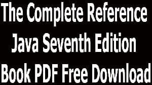 The Complete Reference Java Seventh Edition Book PDF Free Download