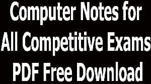 Computer Notes for All Competitive Exams PDF Free Download