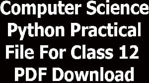 Computer Science Python Practical File For Class 12 PDF Download