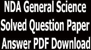 NDA General Science Solved Question Paper Answer PDF Download