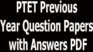PTET Previous Year Question Papers with Answers PDF