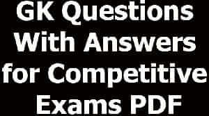 GK Questions With Answers for Competitive Exams PDF