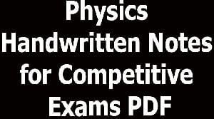Physics Handwritten Notes for Competitive Exams PDF