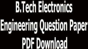 B.Tech Electronics Engineering Question Paper PDF Download