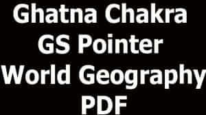 Ghatna Chakra GS Pointer World Geography PDF
