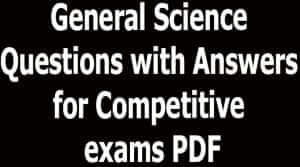General Science Questions with Answers for Competitive exams PDF