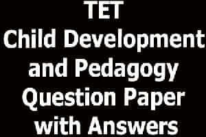 TET Child Development and Pedagogy Question Paper with Answers