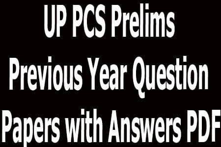 UP PCS Prelims Previous Year Question Papers with Answers PDF