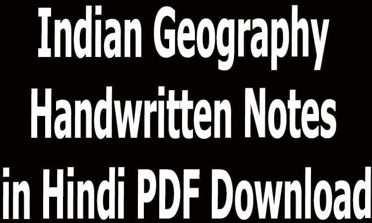 Indian Geography Handwritten Notes in Hindi PDF Download