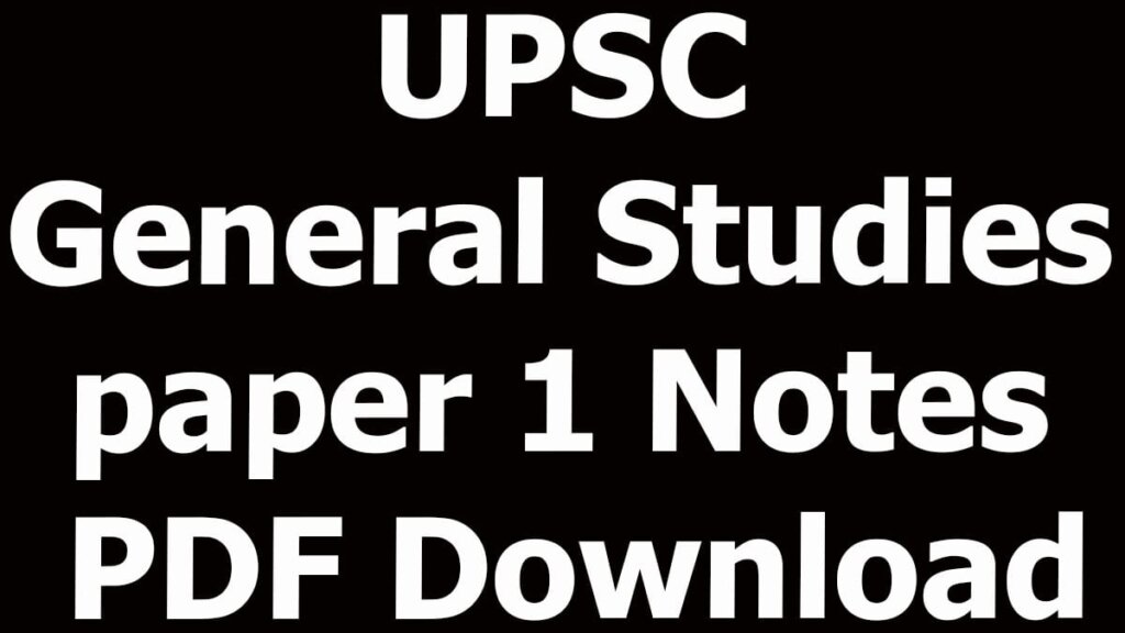 UPSC General Studies paper 1 Notes PDF Download
