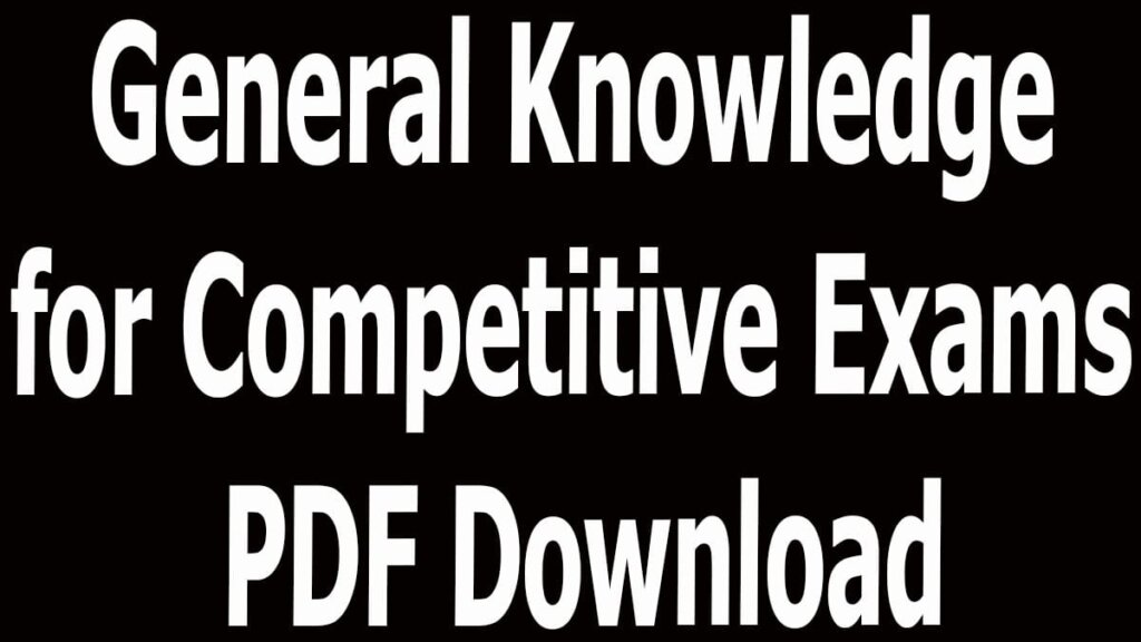General Knowledge for Competitive Exams PDF Download