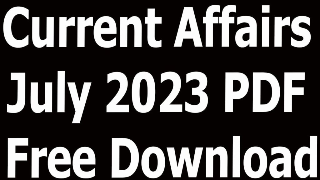 Current Affairs July 2023 PDF Free Download