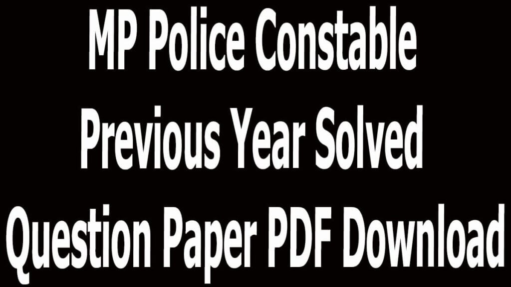 MP Police Constable Previous Year Solved Question Paper PDF Download