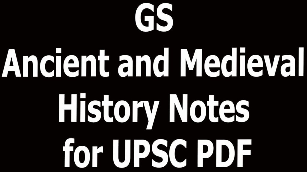 GS Ancient and Medieval History Notes for UPSC PDF