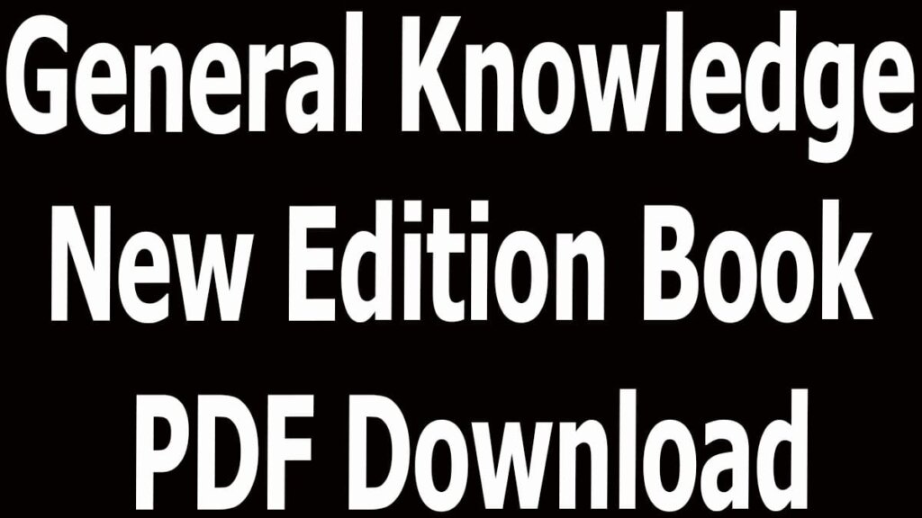General Knowledge New Edition Book PDF Download