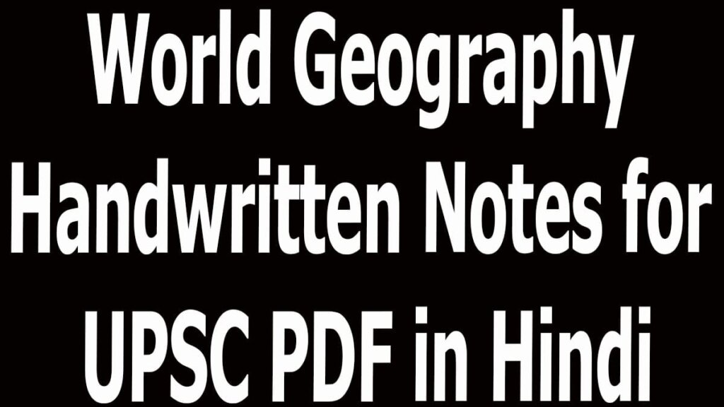 World Geography Handwritten Notes for UPSC PDF in Hindi