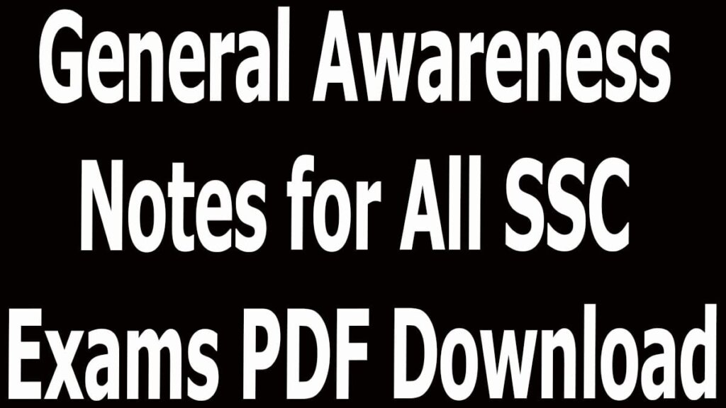 General Awareness Notes for All SSC Exams PDF Download