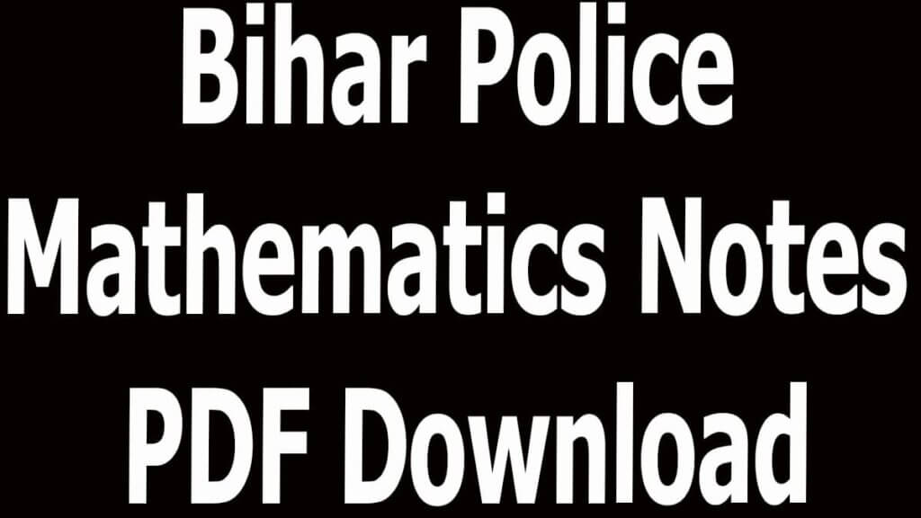 Bihar Police Mathematics Notes PDF Download