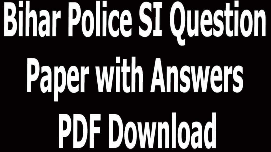 Bihar Police SI Question Paper with Answers PDF Download