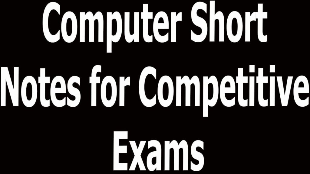 Computer Short Notes for Competitive Exams