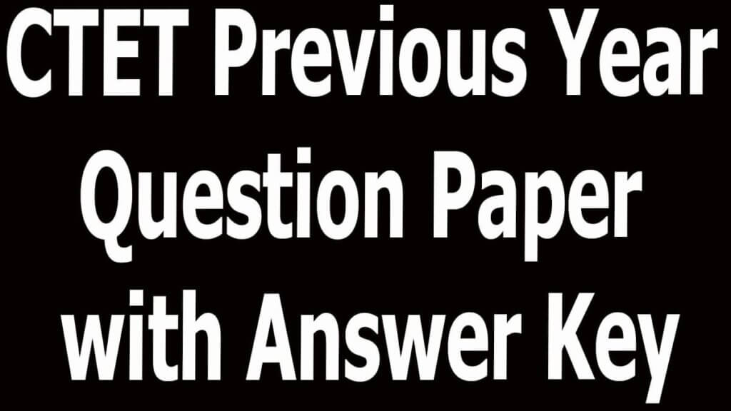 CTET Previous Year Question Paper with Answer Key