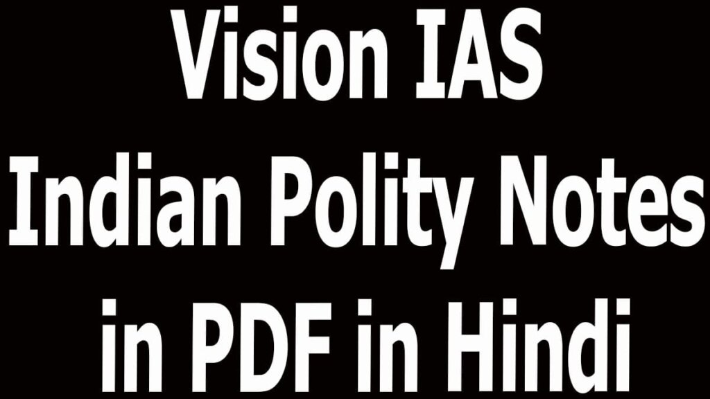 Vision IAS Indian Polity Notes in PDF in Hindi