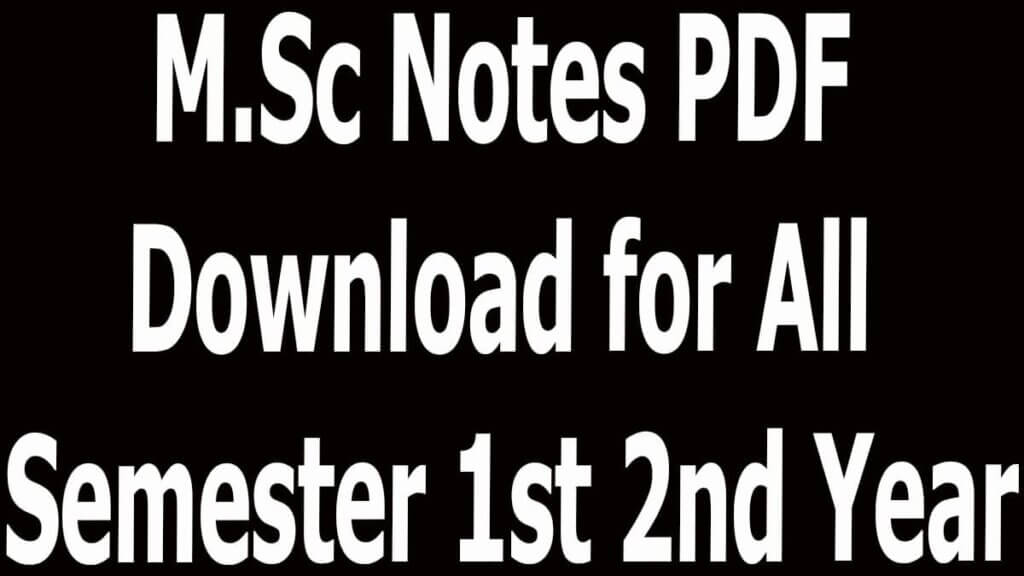M.Sc Notes PDF Download for All Semester 1st 2nd Year