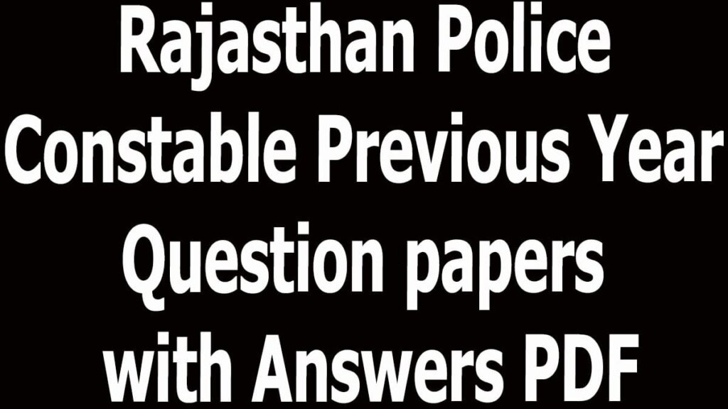 Rajasthan Police Constable Previous Year Question papers with Answers PDF